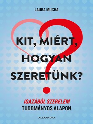 cover image of Kit, miért, hogyan szeretünk?